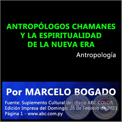 ANTROPÓLOGOS CHAMANES Y LA ESPIRITUALIDAD DE LA NUEVA ERA - Por MARCELO BOGADO - Domingo, 26 de Febrero de 2023